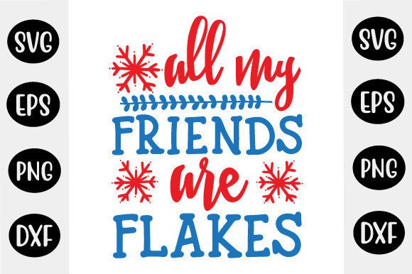 All My Friends Are Flakes SVG: Graphics for Crafts