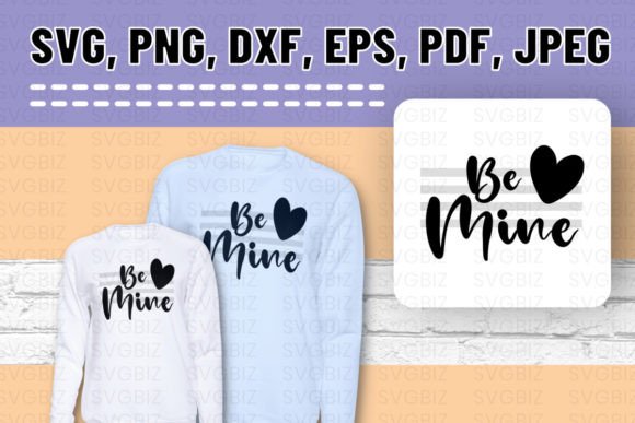 Be Mine SVG PNG EPS: Graphics and Crafts Asset Review