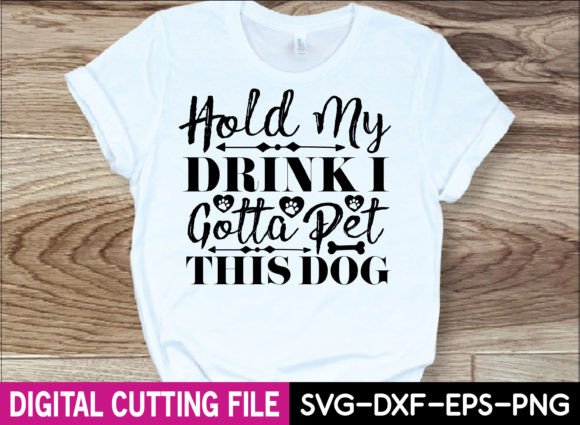 Hold My Drink I Gotta Pet This Dog: A Perfect T-Shirt Graphics Asset