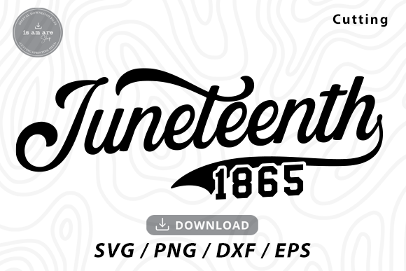 Juneteenth 1865 SVG: Graphics & Crafts Review